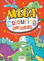 Mega Colouring Dinosaurs - Mega Colouring (Paperback)