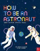 How to be an Astronaut and Other Space Jobs - How to be a... (Paperback)