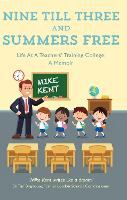 Nine Till Three and Summers Free: Life At A Teachers’ Training College: A Memoir (Paperback)