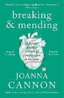 Breaking & Mending: A junior doctor's stories of compassion & burnout (Paperback)