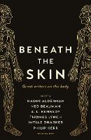 Beneath the Skin: Love Letters to the Body by Great Writers (Hardback)