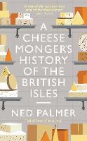 A Cheesemonger's History of The British Isles (Hardback)