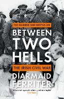 Between Two Hells: The Irish Civil War (Paperback)