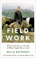 Field Work: What Land Does to People & What People Do to Land (Hardback)