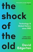 The Shock Of The Old: Technology and Global History since 1900 (Paperback)