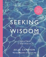 Seeking Wisdom: A Spiritual Path to Creative Connection (Paperback)