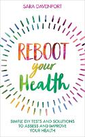 Reboot Your Health: Simple DIY Tests and Solutions to Assess and Improve Your Health (Paperback)