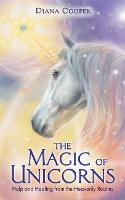 The Magic of Unicorns: Help and Healing from the Heavenly Realms (Paperback)