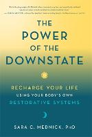 The Power of the Downstate: Recharge Your Life Using Your Body's Own Restorative Systems (Paperback)