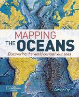 Mapping the Oceans: Discovering the World Beneath Our Seas - Arcturus Visual Reference Library (Hardback)