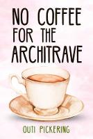 No Coffee for the Architrave (Paperback)