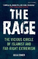 The Rage: The Vicious Circle of Islamist and Far-Right Extremism (Paperback)