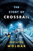 The Story of Crossrail (Hardback)