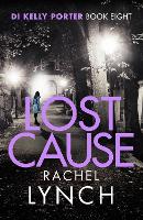 Lost Cause: An addictive and gripping crime thriller - Detective Kelly Porter (Paperback)