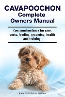 Costs, Cavapoochon Complete Owners Manual. Cavapoochon Book for Care (Paperback)