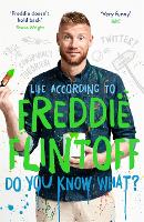 Do You Know What?: Life According to Freddie Flintoff (Paperback)
