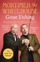 Mortimer & Whitehouse: Gone Fishing: Life, Death and the Thrill of the Catch (Paperback)
