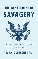 The Management of Savagery: How America’s National Security State Fueled the Rise of Al Qaeda, ISIS, and Donald Trump (Hardback)