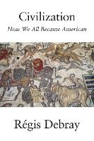 Civilization: How We All Became American (Hardback)
