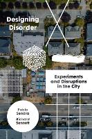 Designing Disorder: Experiments and Disruptions in the City (Hardback)
