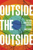 Outside the Outside: The New Politics of Sub-urbs (Hardback)