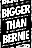 Bigger Than Bernie: How We Can Win Democratic Socialism in Our Time (Paperback)