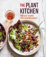 The Plant Kitchen: 100 Easy Recipes for Vegan Beginners (Hardback)