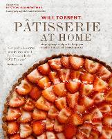 Patisserie at Home: Step-By-Step Recipes to Help You Master the Art of French Pastry (Hardback)