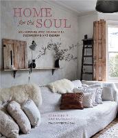 Home for the Soul: Sustainable and Thoughtful Decorating and Design (Hardback)