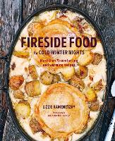 Fireside Food for Cold Winter Nights: More Than 75 Comforting and Warming Recipes (Hardback)