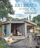 Retreats for the Soul: Sustainable and Stylish Hideaways and Havens (Hardback)