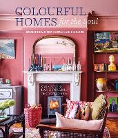 Colourful Homes for the Soul: Bright Ideas for Sustainable Homes (Hardback)