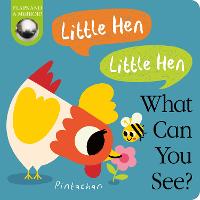Little Hen! Little Hen! What Can You See? - What Can You See? 1 (Board book)