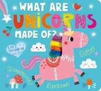 What Are Unicorns Made Of? (Board book)