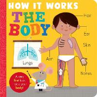 How it Works: The Body (Board book)