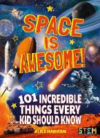 Space Is Awesome!: 101 Incredible Things Every Kid Should Know (Paperback)