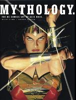 Mythology: The DC Comics Art of Alex Ross (Hardback)