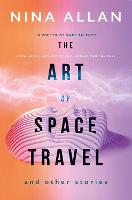 The Art of Space Travel and Other Stories (Paperback)