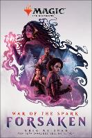 Magic: The Gathering - War of the Spark: Forsaken - Magic: The Gathering - War of the Spark 2 (Paperback)