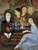 Creative Gatherings: Meeting Places of Modernism (Hardback)