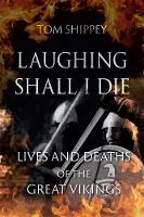 Laughing Shall I Die: Lives and Deaths of the Great Vikings (Paperback)