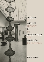 Women Artists in Midcentury America: A History in Ten Exhibitions (Hardback)