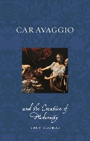 Caravaggio and the Creation of Modernity - Renaissance Lives (Paperback)