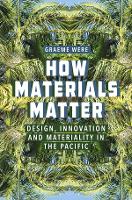 How Materials Matter: Design, Innovation and Materiality in the Pacific (Hardback)