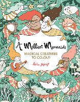 A Million Mermaids: Magical Creatures to Colour - A Million Creatures to Colour (Paperback)