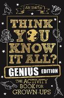 Think You Know It All? Genius Edition: The Activity Book for Grown-ups - Know it All Quiz Books (Paperback)