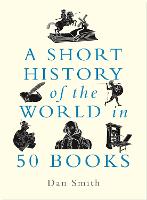 A Short History of the World in 50 Books - A Short History of the World (Hardback)