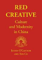 Red Creative: Culture and Modernity in China (Hardback)