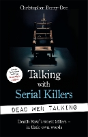 Talking with Serial Killers: Dead Men Talking: Death Row's worst killers - in their own words - Talking with Serial Killers (Paperback)