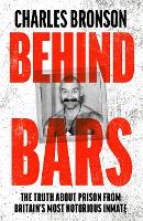 Behind Bars - Britain's Most Notorious Prisoner Reveals What Life is Like Inside